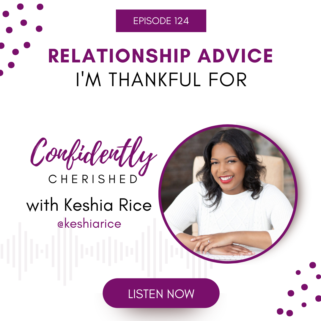 Confidently Cherished Episode 124: Relationship Advice I’m Thankful For