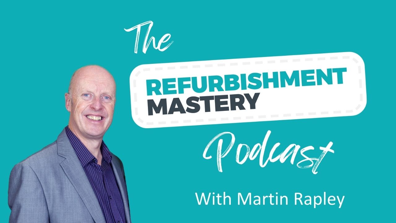 The Refurbishment Mastery Podcast