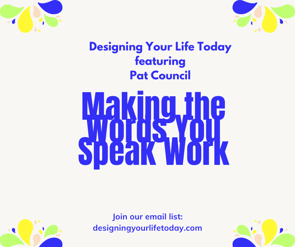 Making the Words You Speak Work