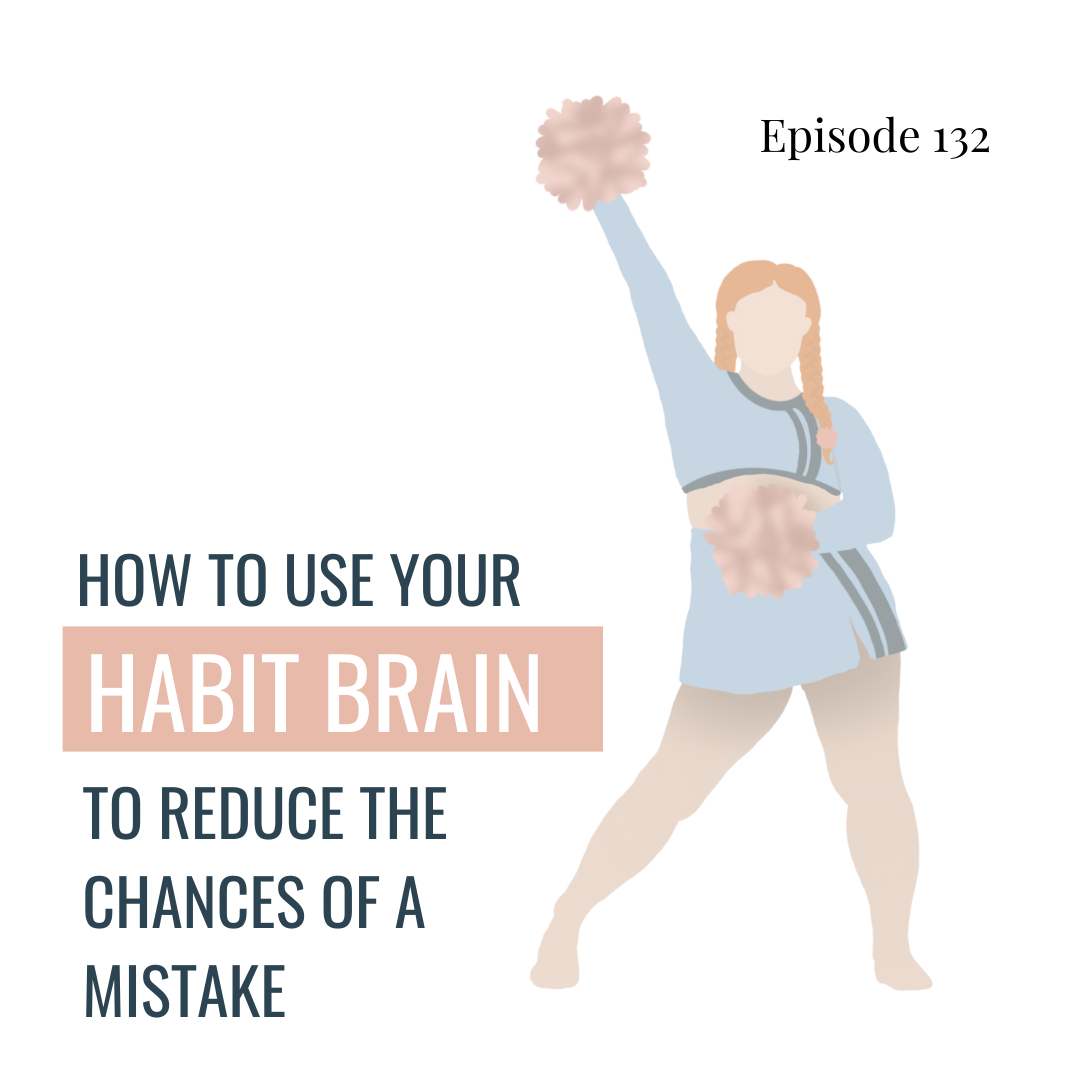 132. How to Use Your Habit Brain to Reduce the Chances of Devastating Mistakes