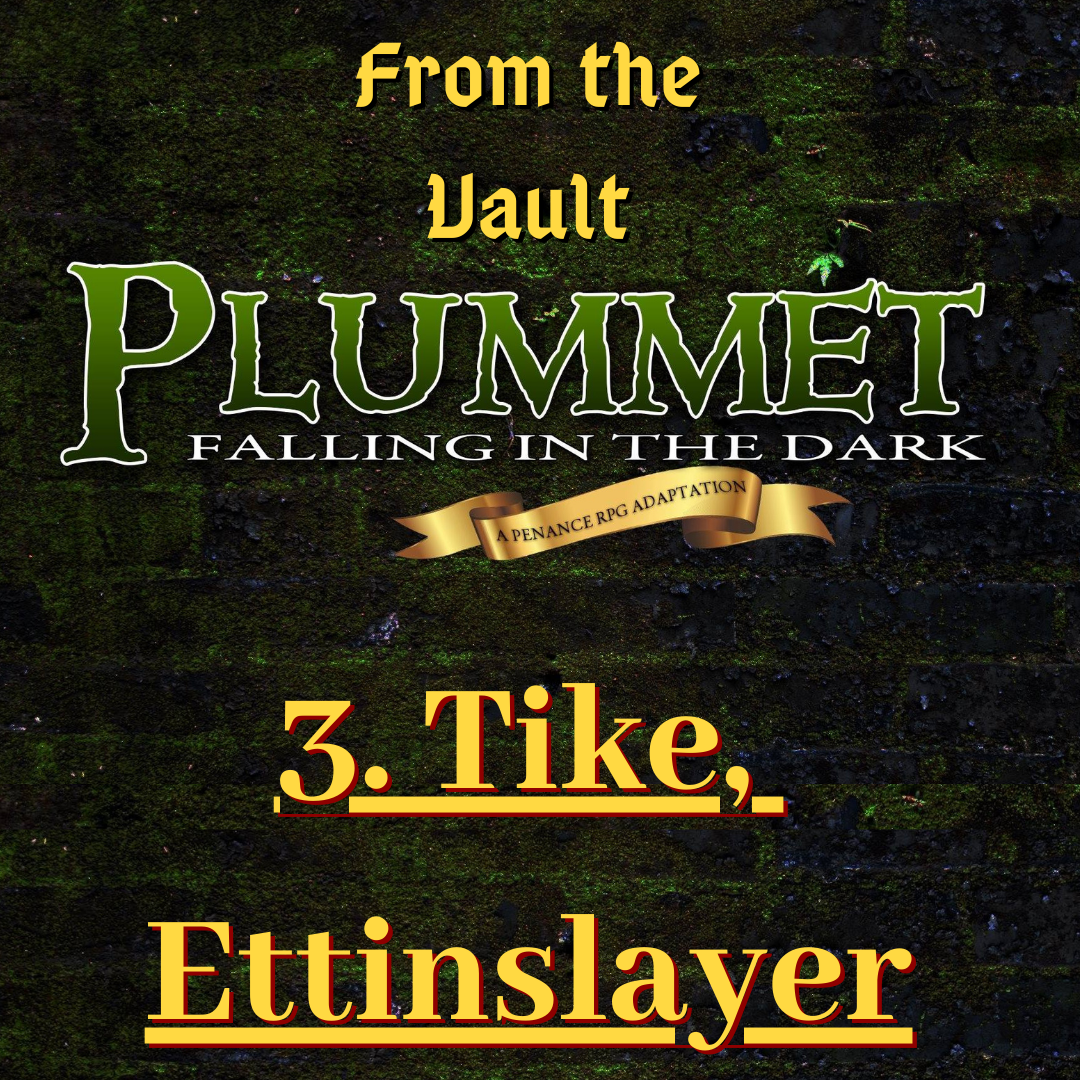 From The Vault: Plummet 3. Tike, Ettinslayer