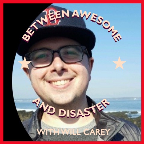 Between Awesome and Disaster with Will Carey