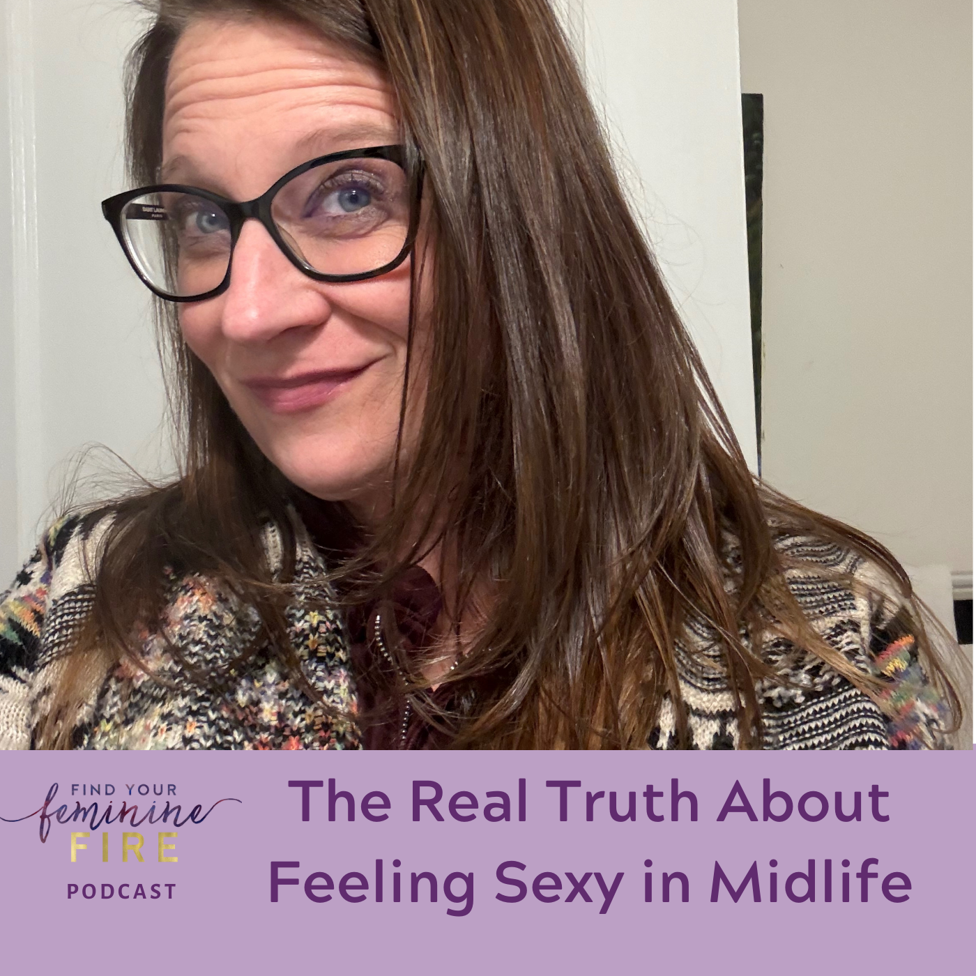 cover of episode The Real Truth About Feeling Sexy in Midlife, And How To Do It