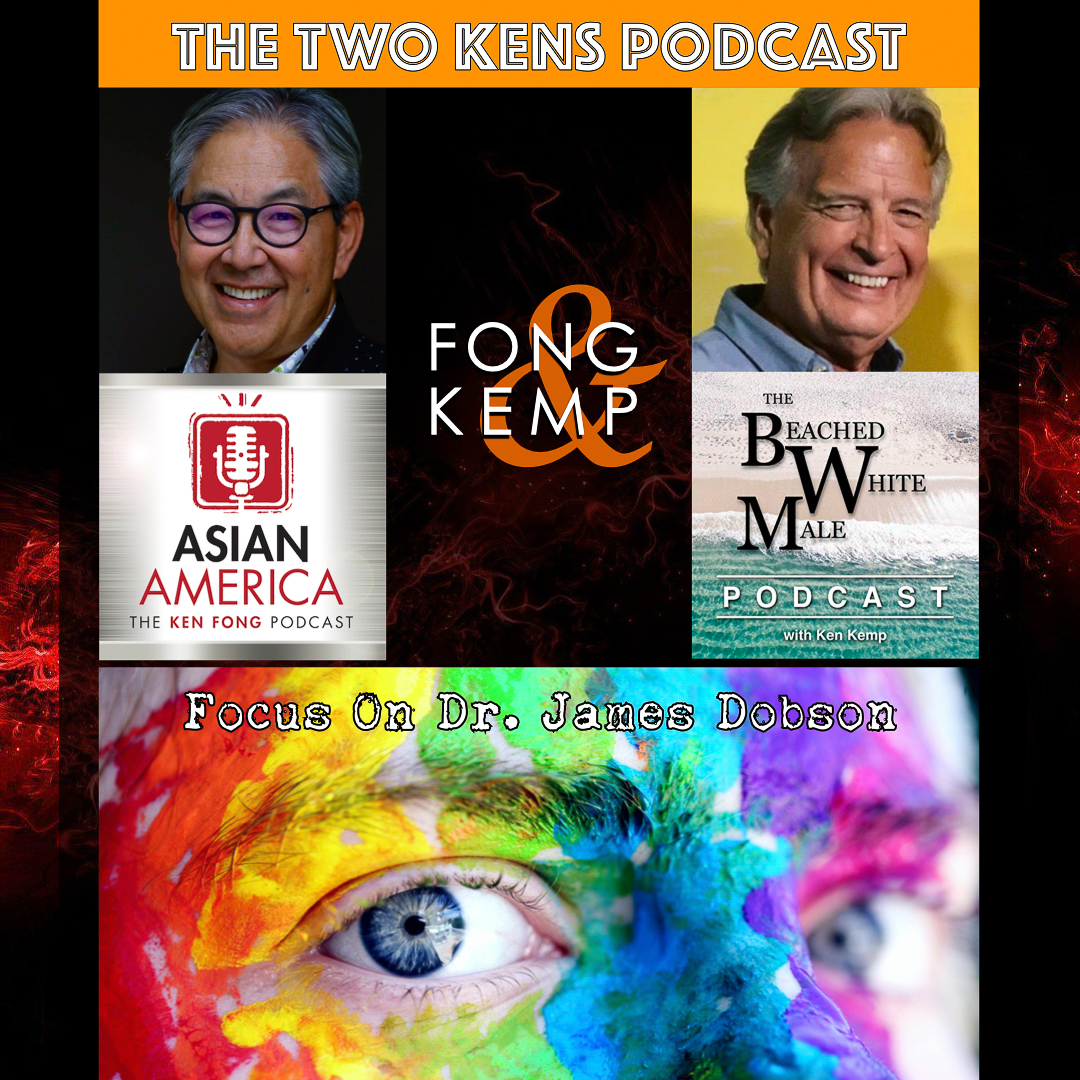 EP 553: The Two Kens On Concerns About the Focus of the Late Dr. James Dobson