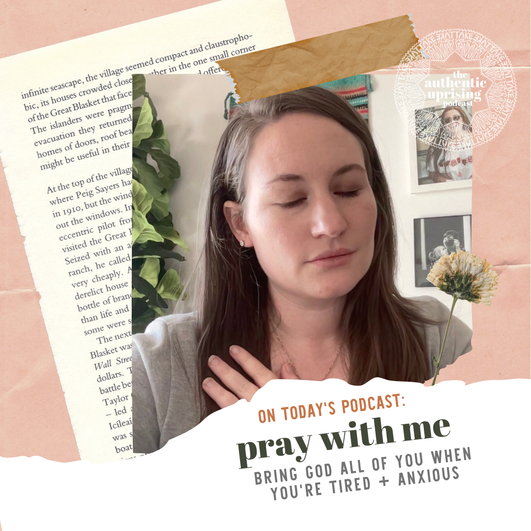 Ep 2.22 Pray with Me: Bring God All of Yourself When You're Tired and Anxious