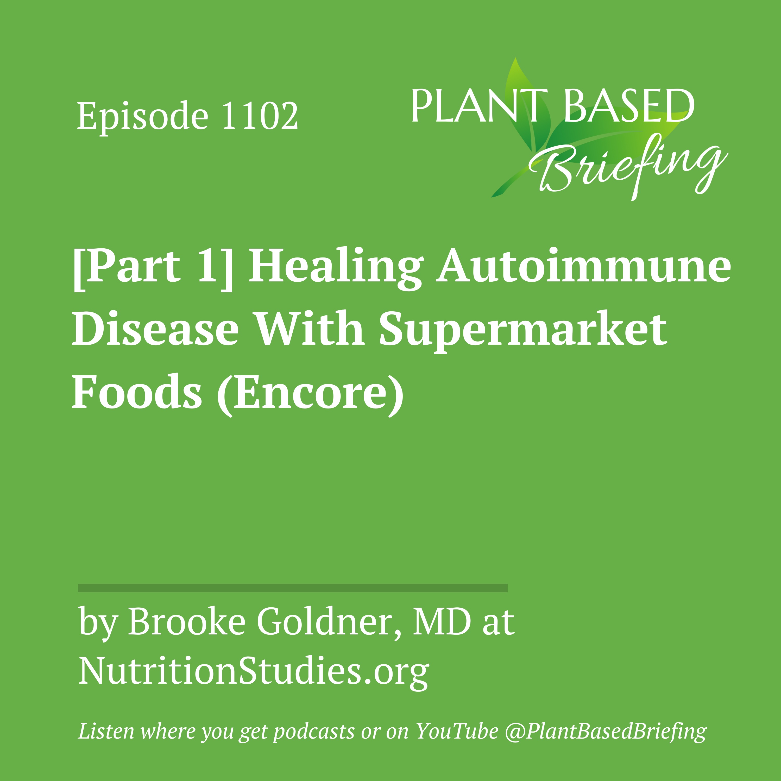 1102: [Part 1] Healing Autoimmune Disease With Supermarket Foods (Encore) by Brooke Goldner, MD at  NutritionStudies.org