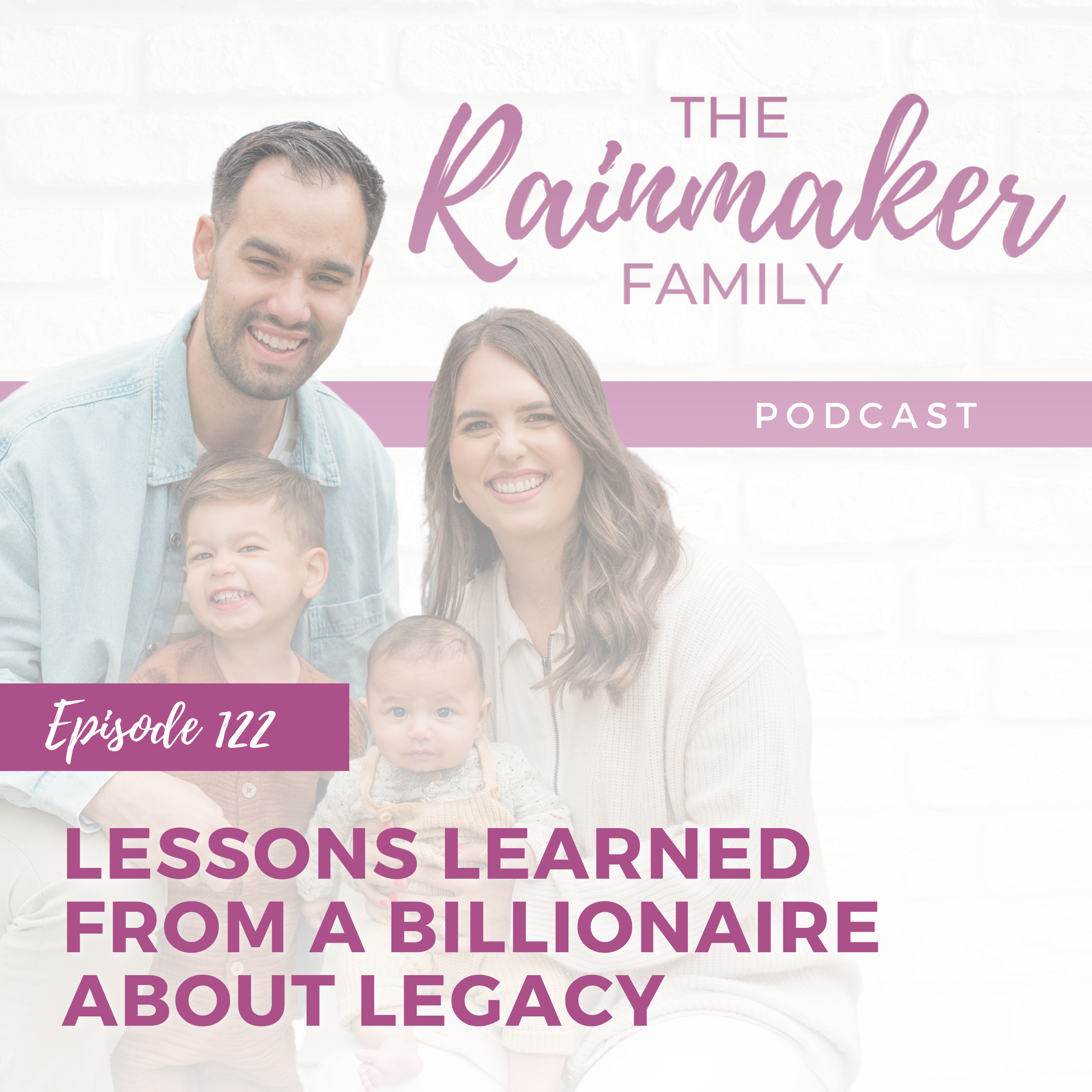 122. Lessons Learned from a Billionaire About Legacy
