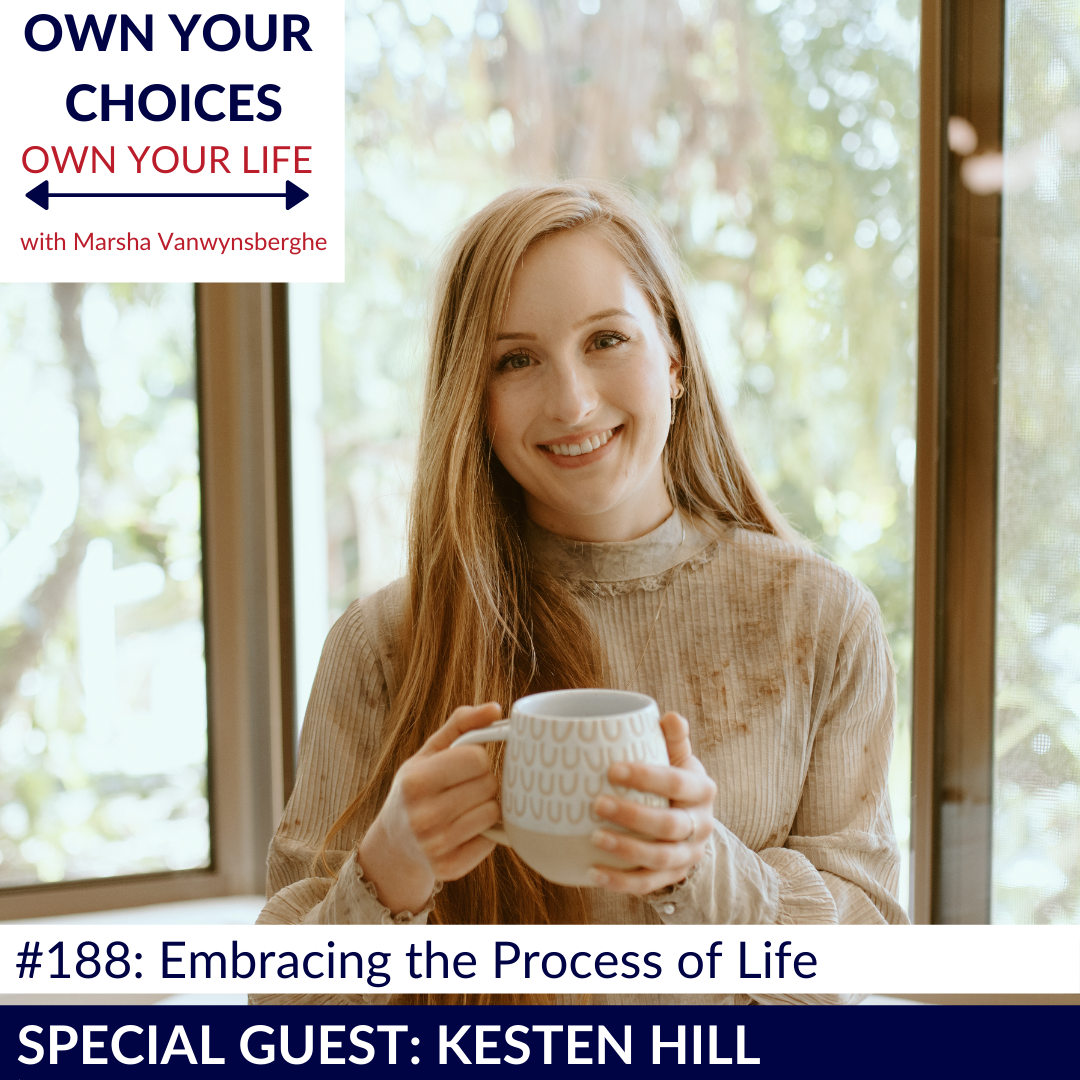 #188: Embracing the Process of Life with Kesten Hill