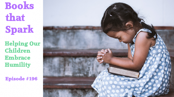 Episode 196-Helping Our Children Embrace Humility