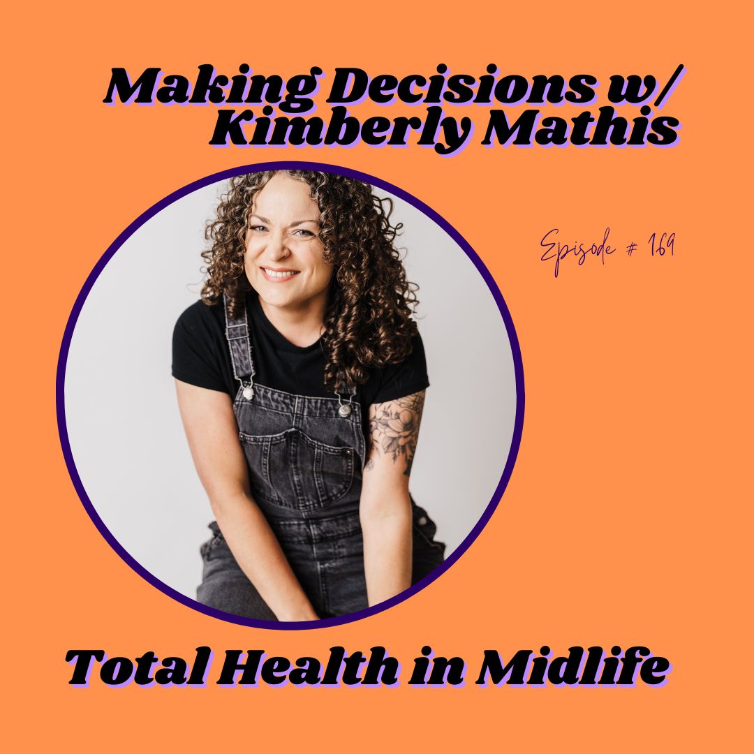 169: Making Decisions w/ Kimberly Mathis