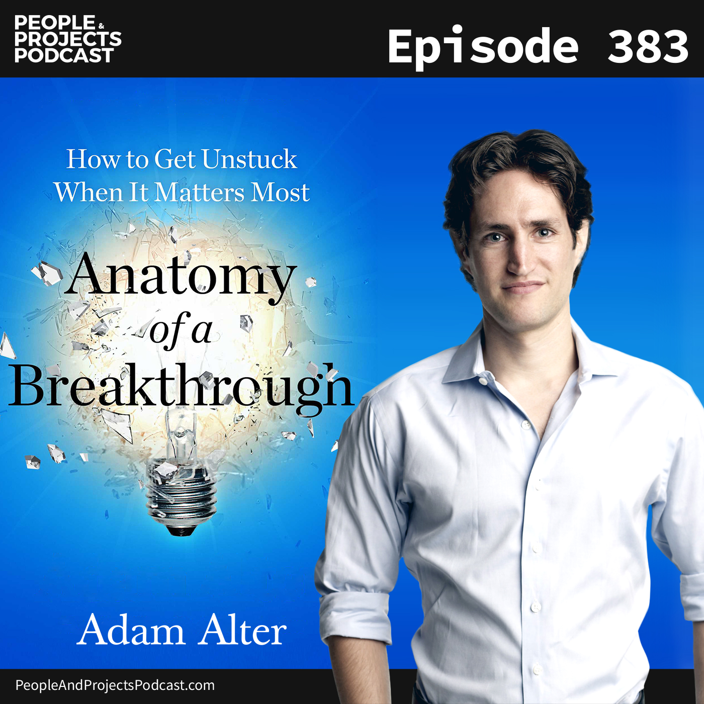 cover of episode PPP 383 | Feeling Stuck? The Science Of Getting Unstuck, With Adam Alter