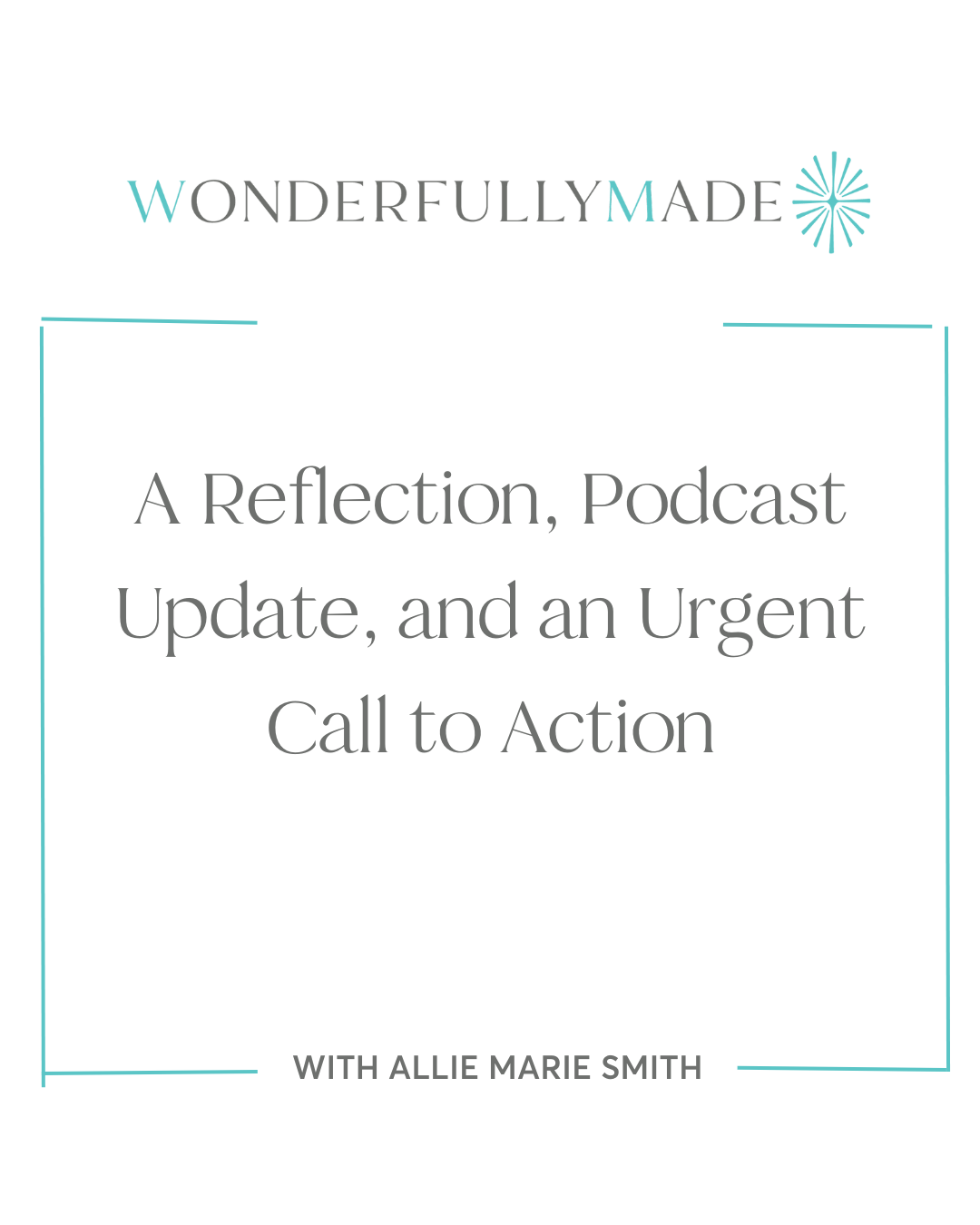 A Reflection, Podcast and Ministry Update, and a Call to Action — with Allie Marie Smith A Reflection, Podcast and Ministry Update, and a Call to Action — with Allie Marie Smith