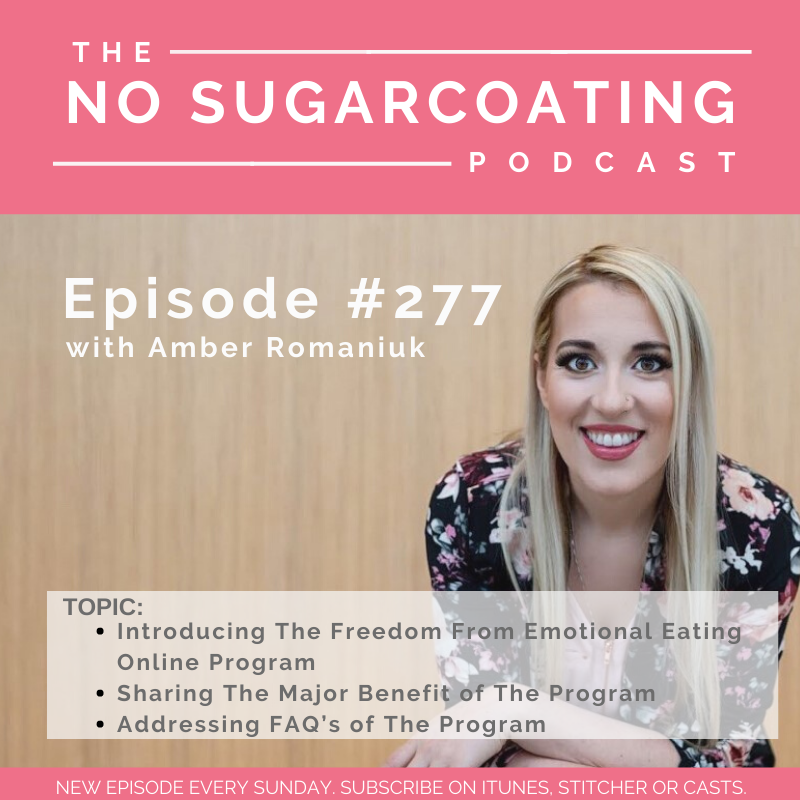 #277 Introducing The Freedom From Emotional Eating Online Program, Sharing The Major Benefits of The Program and Addressing FAQ’s of The Program