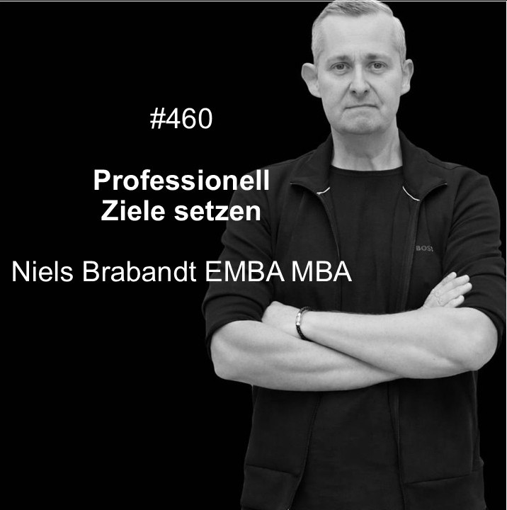 #460 Professionell Ziele setzen | Warum gute Vorsätze scheitern und Leadership entscheidet #460 Professionell Ziele setzen | Warum gute Vorsätze scheitern und Leadership entscheidet
