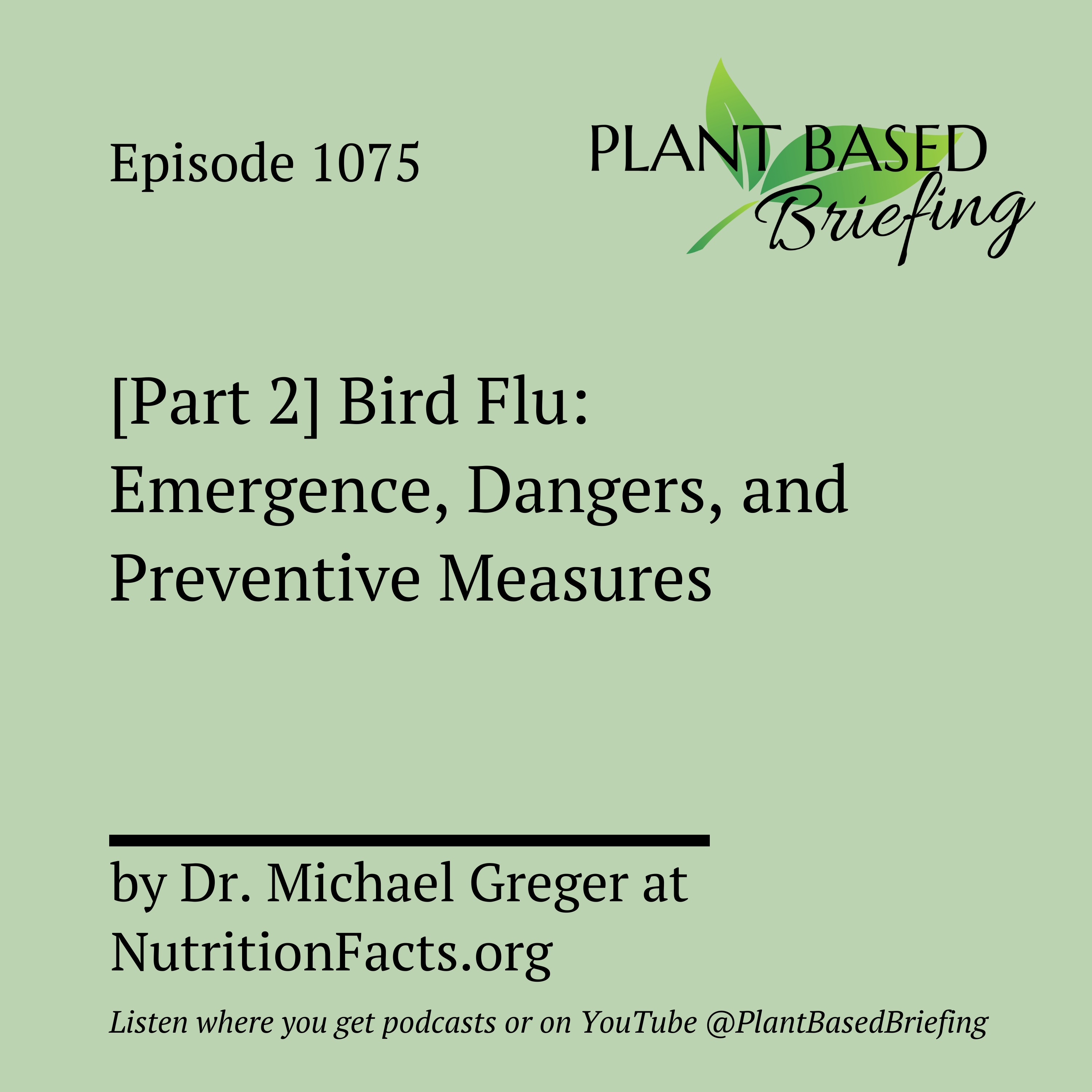 1075: [Part 2] Bird Flu: Emergence, Dangers, and Preventive Measures by Dr. Michael Greger at NutritionFacts.org