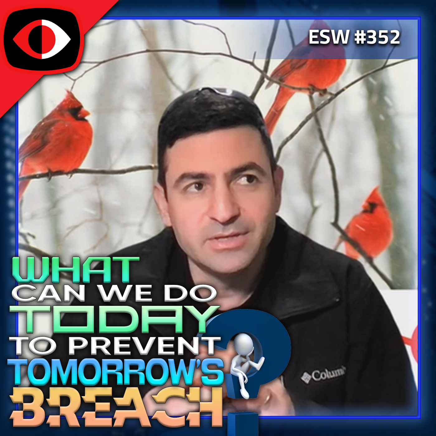 What can we do today to prevent tomorrow's breach? - Michael Mumcuoglu - ESW #352
