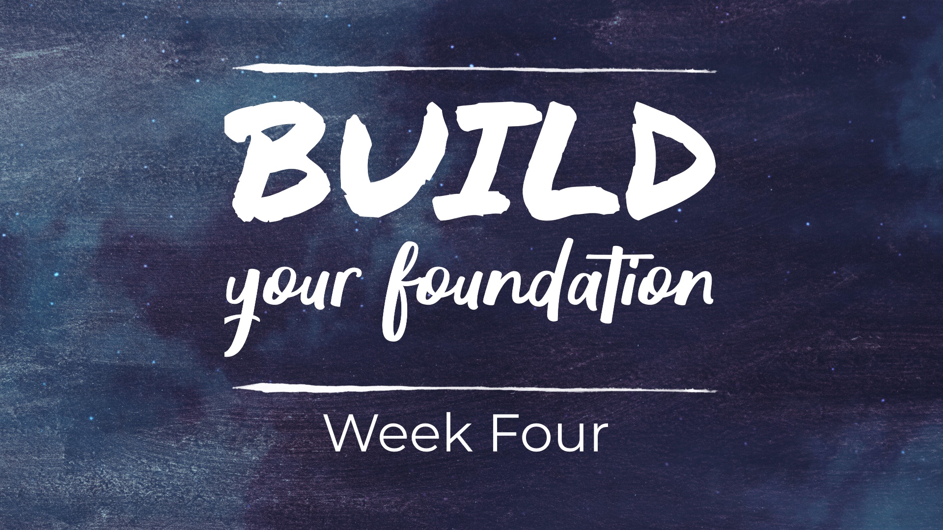 Build Your Foundation (Week Four)