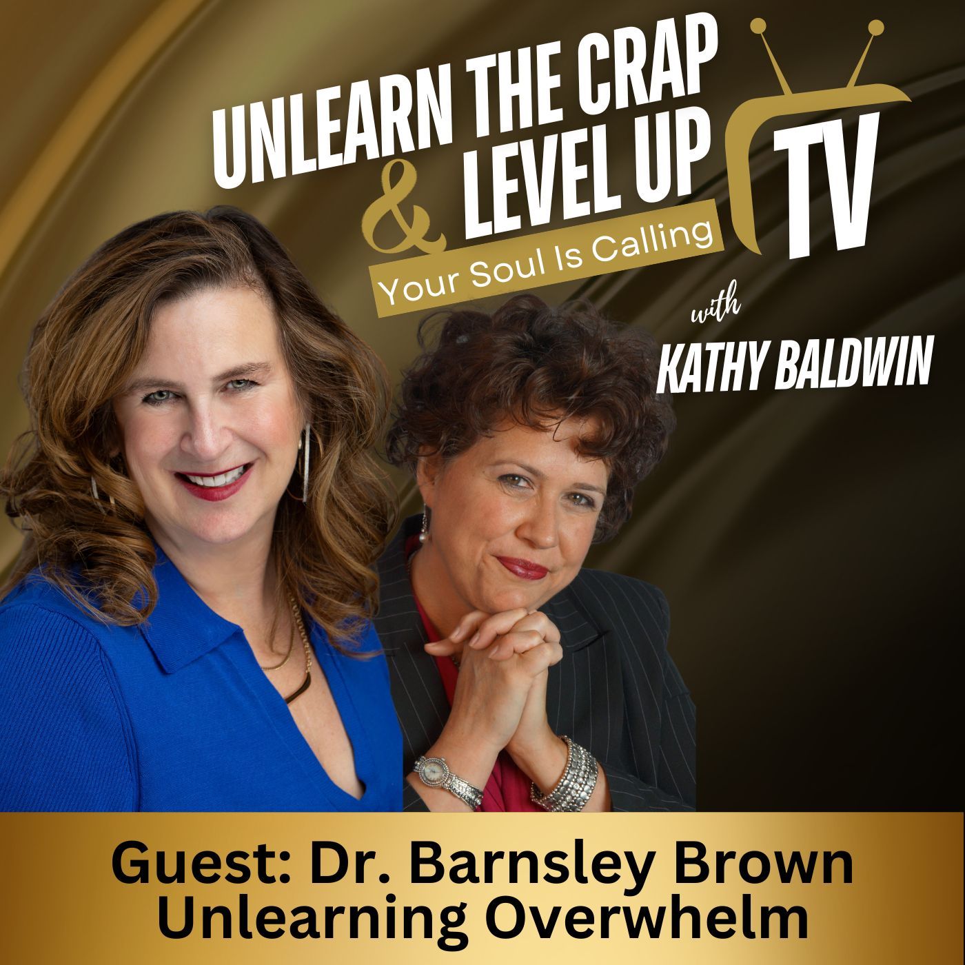 Unlearn The Crap TV! - Unlearning Overwhelm