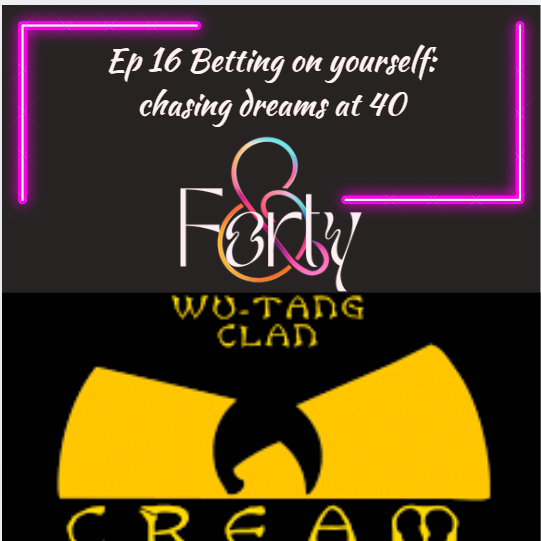 Ep 16 Betting on yourself: chasing dreams at 40