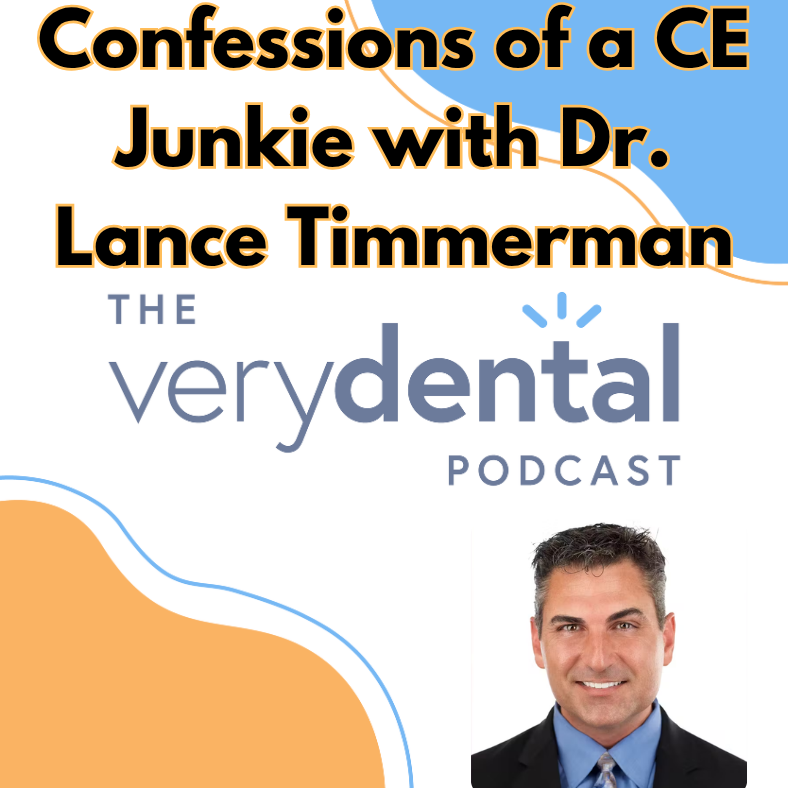 Very Dental: Confessions of a CE Junkie with Dr. Lance Timmerman Very Dental: Confessions of a CE Junkie with Dr. Lance Timmerman