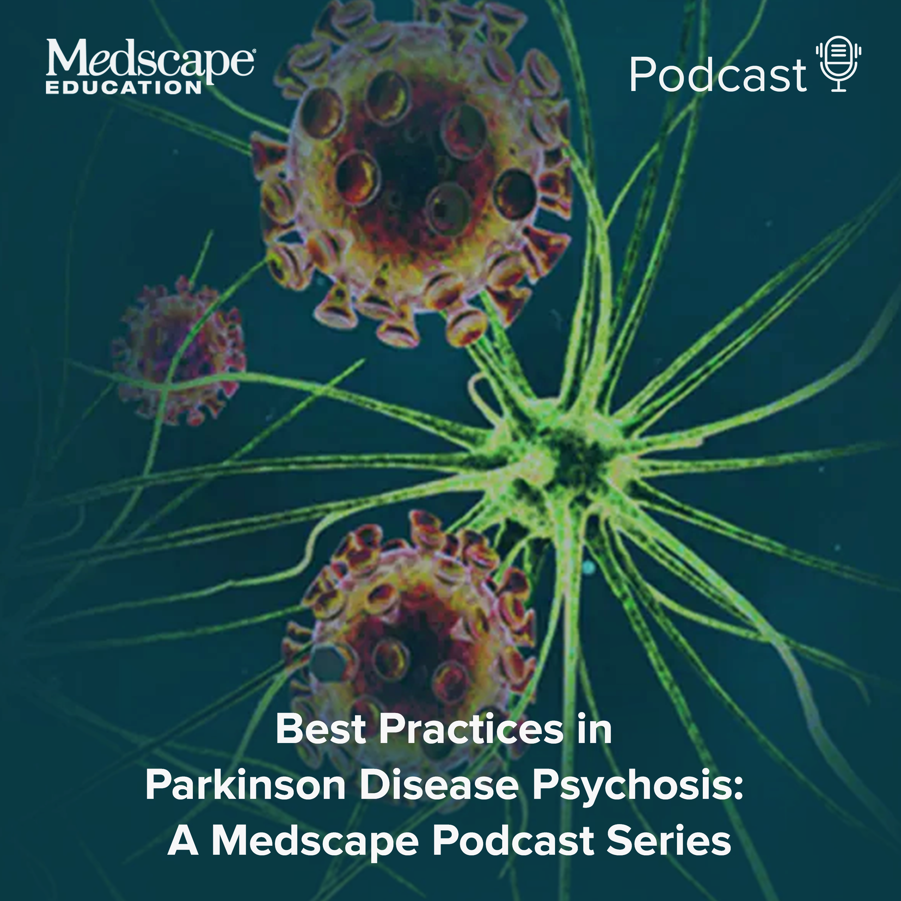 Best Practices in Parkinson Disease Psychosis: A Medscape Podcast Series