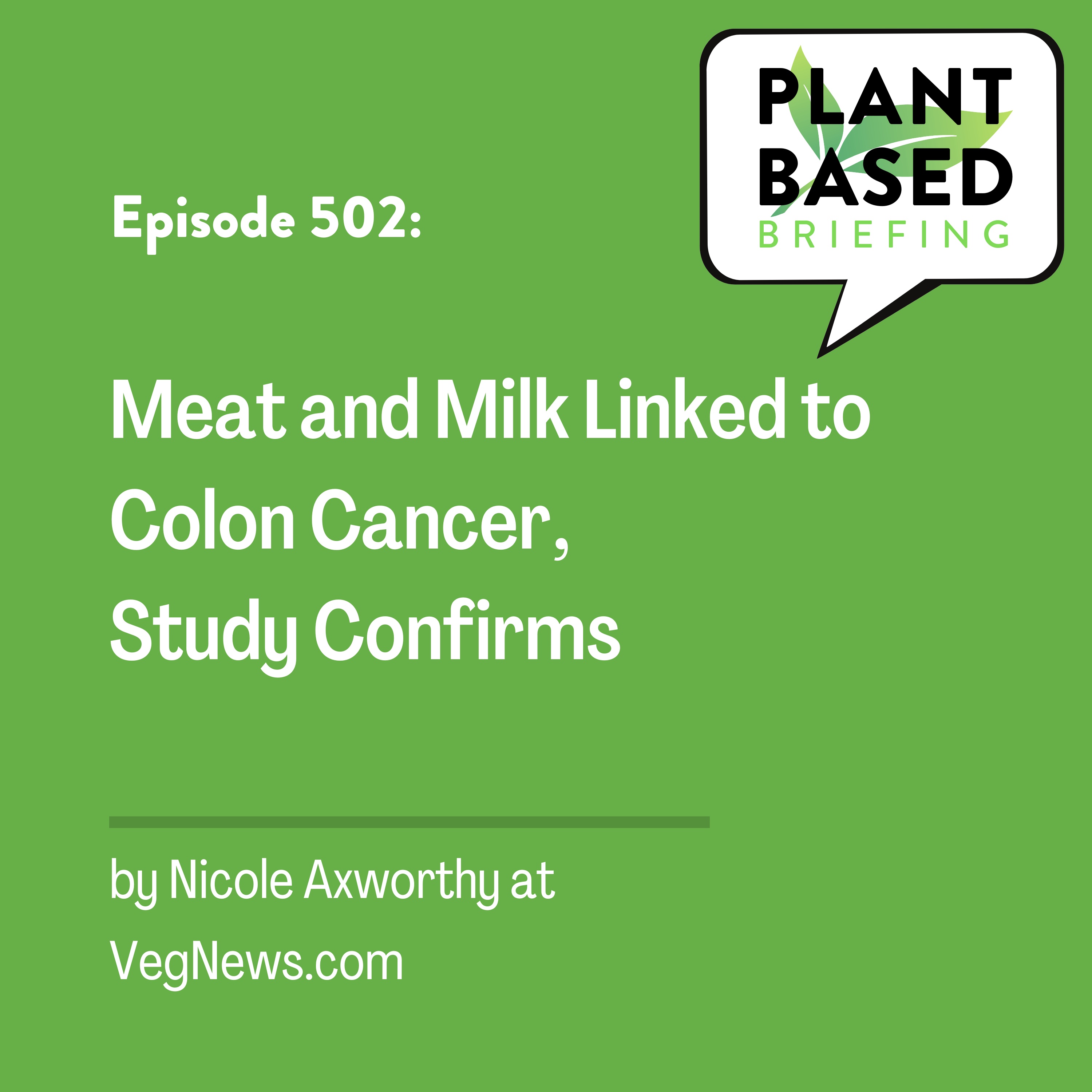 502: Meat and Milk Linked to Colon Cancer, Study Confirms by Nicole Axworthy at VegNews.com