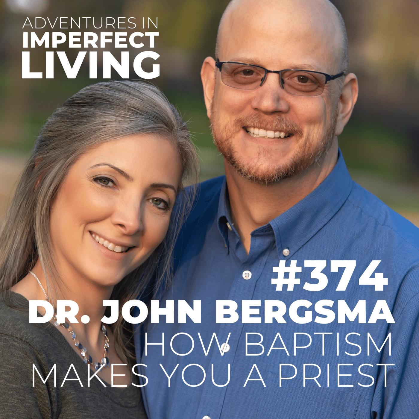 ADV #374: Dr. John Bergsma - Baptism Makes YOU a Priest