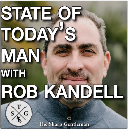 TSG 50: The State of Today’s Man with Robert Kandell