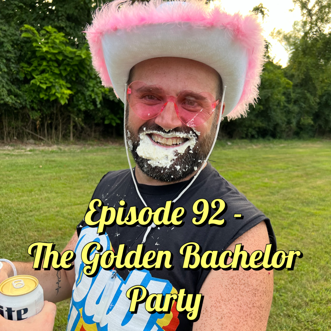 Episode 92 - The Golden Bachelor Party