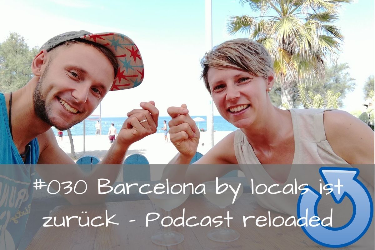 #030 Barcelona by locals ist zurück - Podcast reloaded!