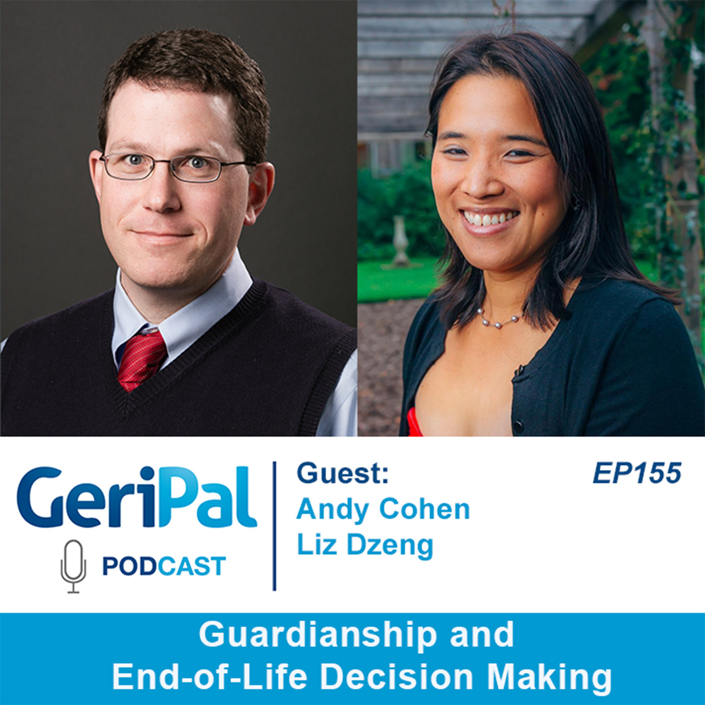 Guardianship and End-of-Life Decision Making: A Podcast with Andy Cohen and Liz Dzeng