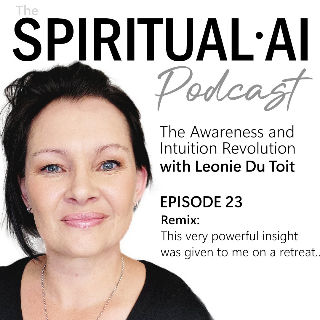 Remix: This very powerful insight was given to me on a retreat.