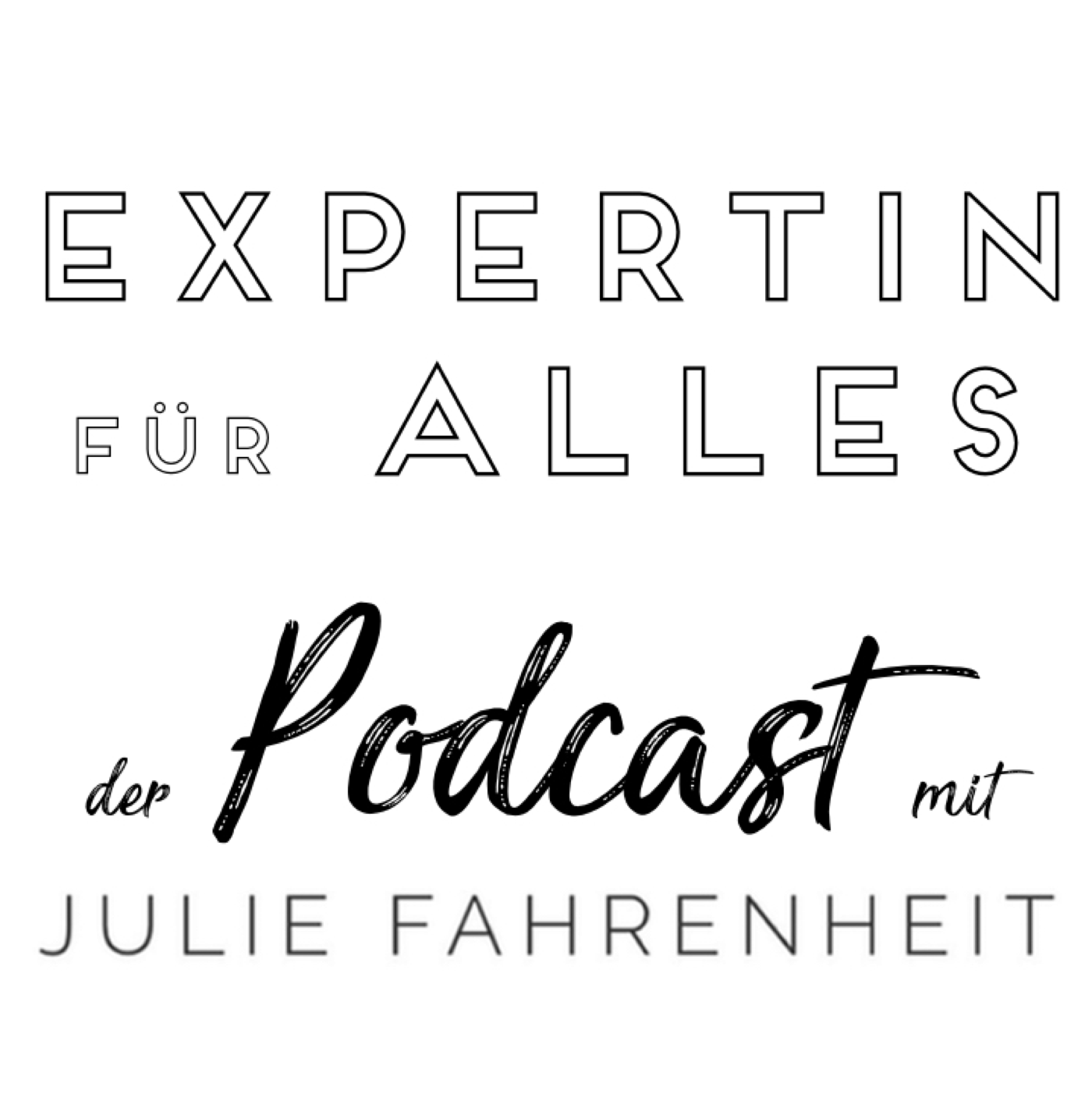 Expertin für Alles - der Podcast mit Julie Fahrenheit