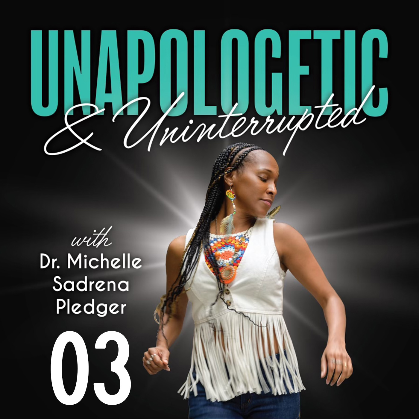 Unapologetic & Uninterrupted with Dr. Michelle Sadrena Pledger