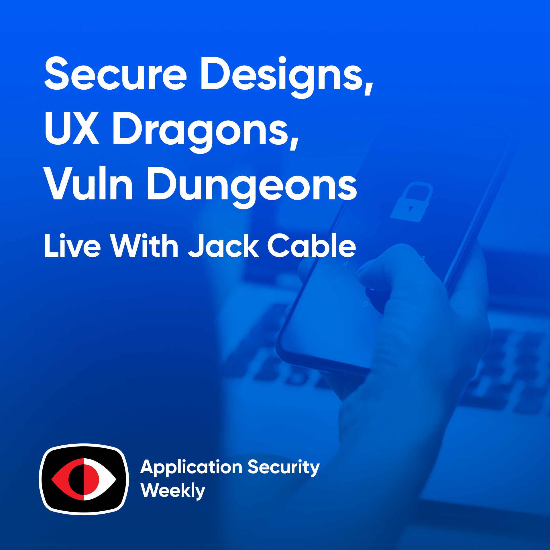 cover of episode Secure Designs, UX Dragons, Vuln Dungeons - Jack Cable - ASW #328