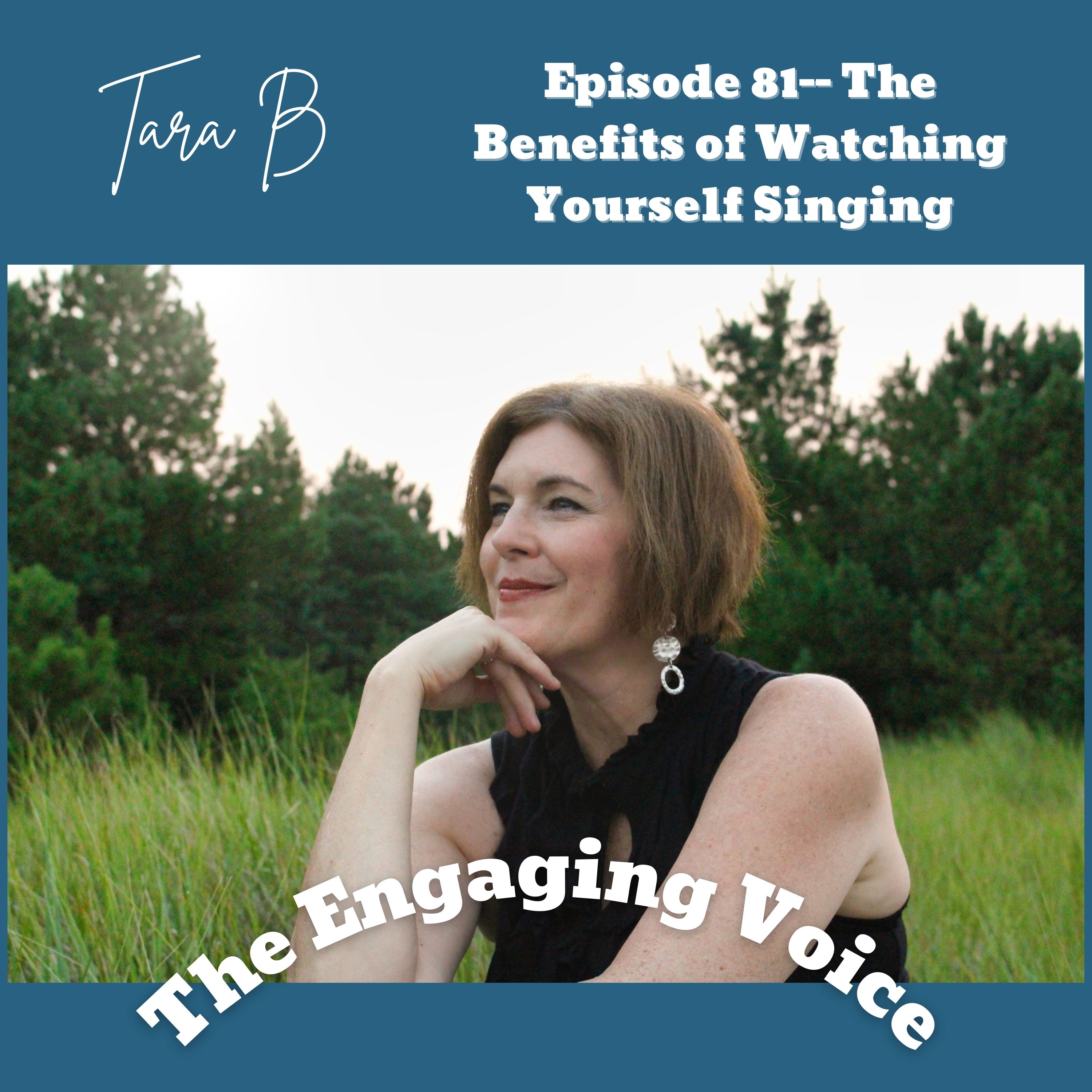 E 81 |The Benefits of Watching Yourself Singing | Tara B