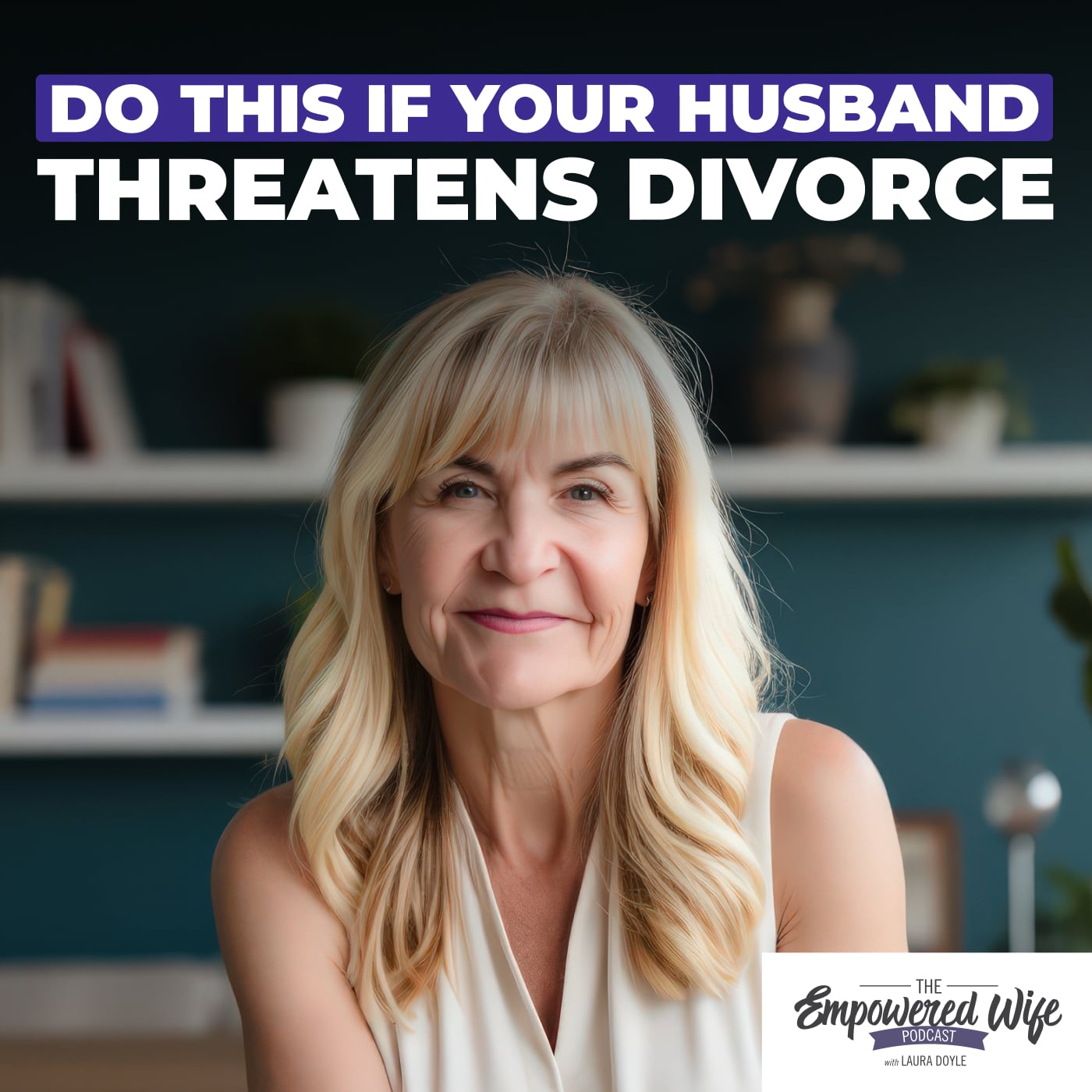 324: Do This If Your Husband Threatens Divorce