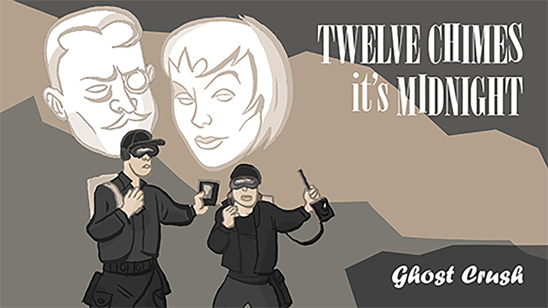 TWELVE CHIMES IT'S MIDNIGHT Ep 4 - Ghost Crush