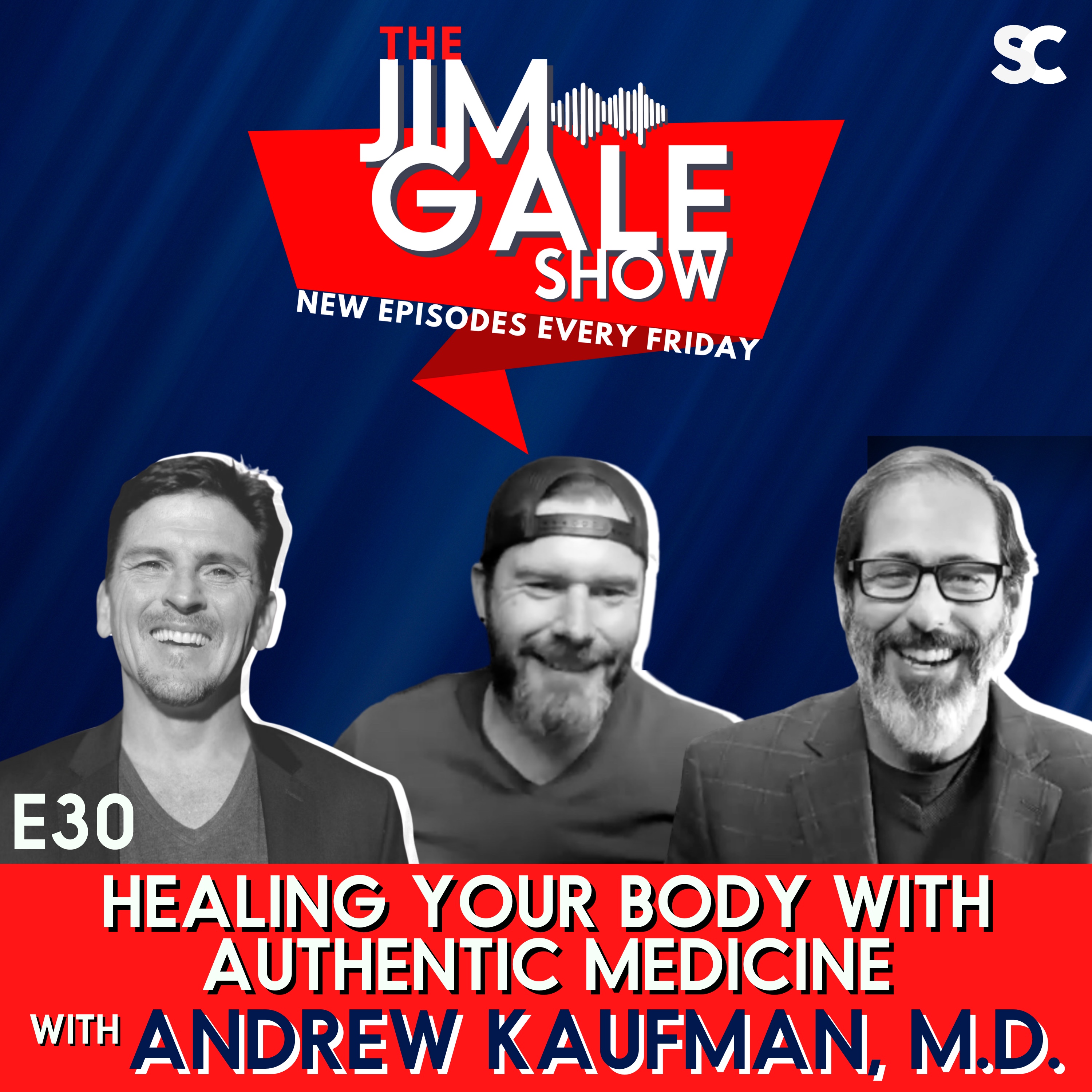 E30: Healing Your Body with Authentic Medicine Featuring Andrew Kaufman, M.D.