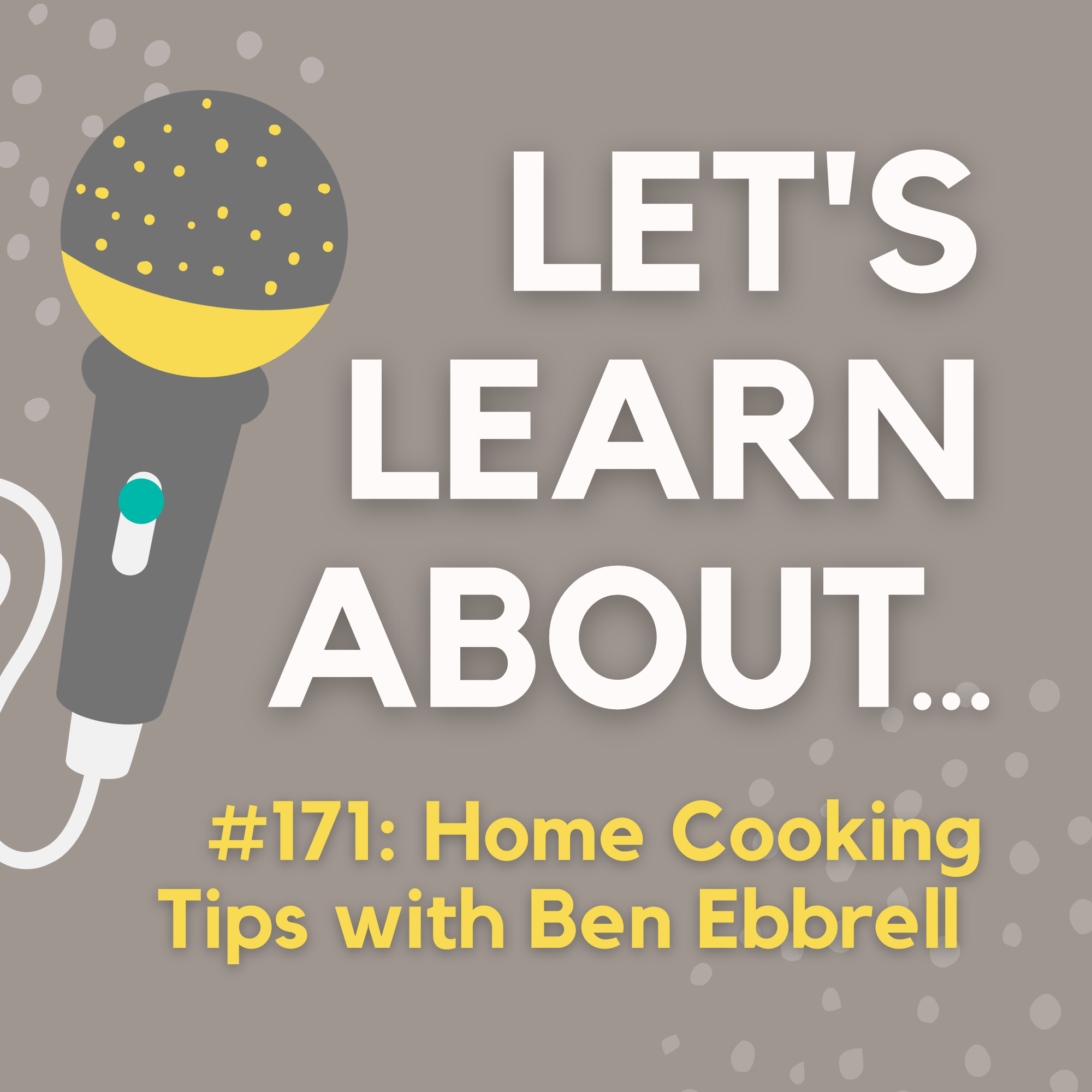 #171 - How to Be a Better Home Cook with Ben Ebbrell (Sorted Food)