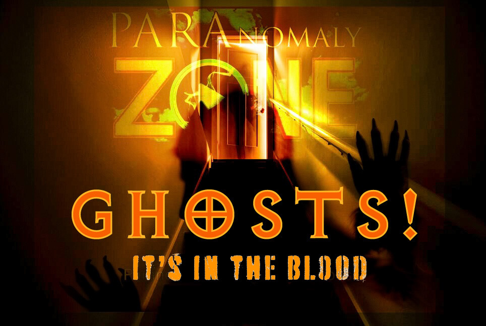 GHOSTS! It's In the BLOOD!