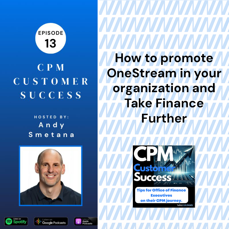 OneStream CPM Customer Success: Tips for Office of Finance Executives on their Corporate Performance Management journey
