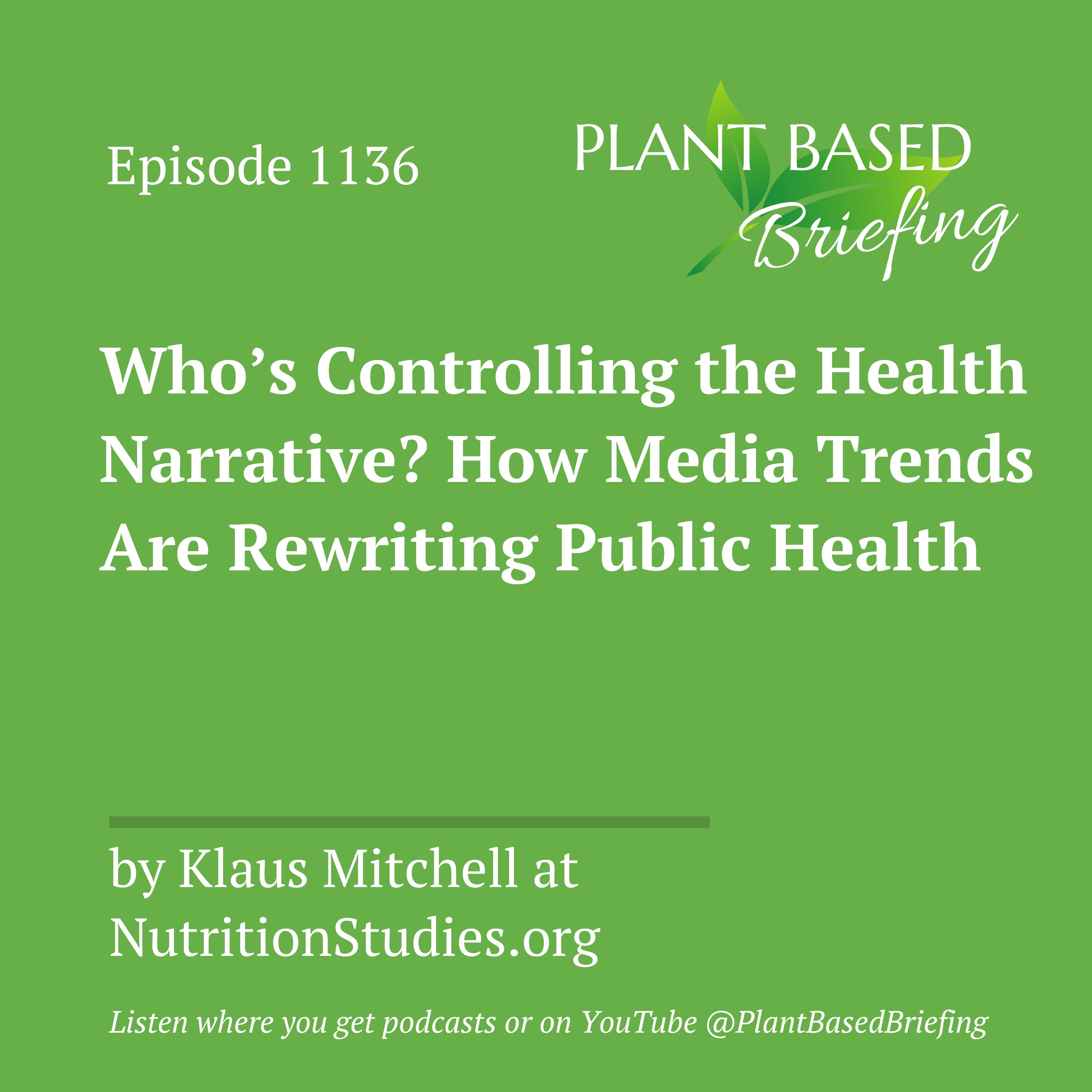 1136: Who’s Controlling the Health Narrative? How Media Trends Are Rewriting Public Health by Klaus Mitchell at NutritionStudies.org