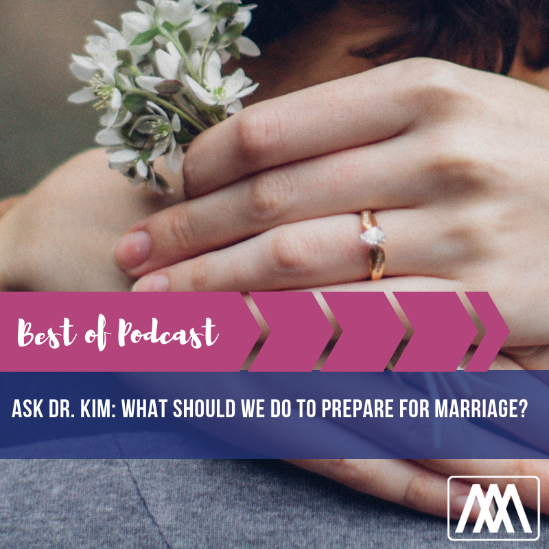 Best of Podcast: Ask Dr. Kim- What should we do to prepare for marriage?