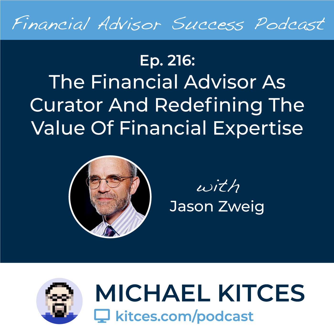 Ep 216: The Financial Advisor As Curator And Redefining The Value Of Financial Expertise with Jason Zweig