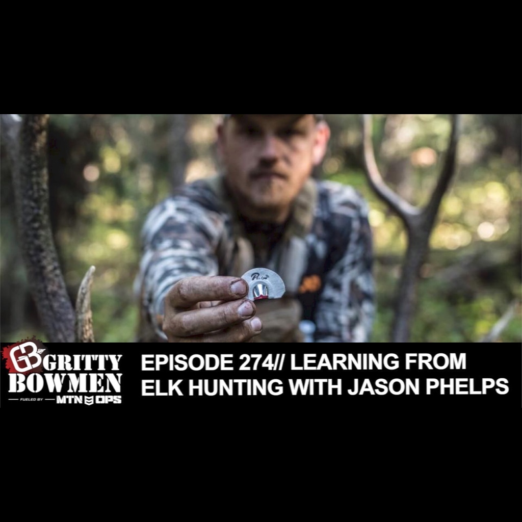 EPISODE 274: Learning From Elk Hunting with Jason Phelps