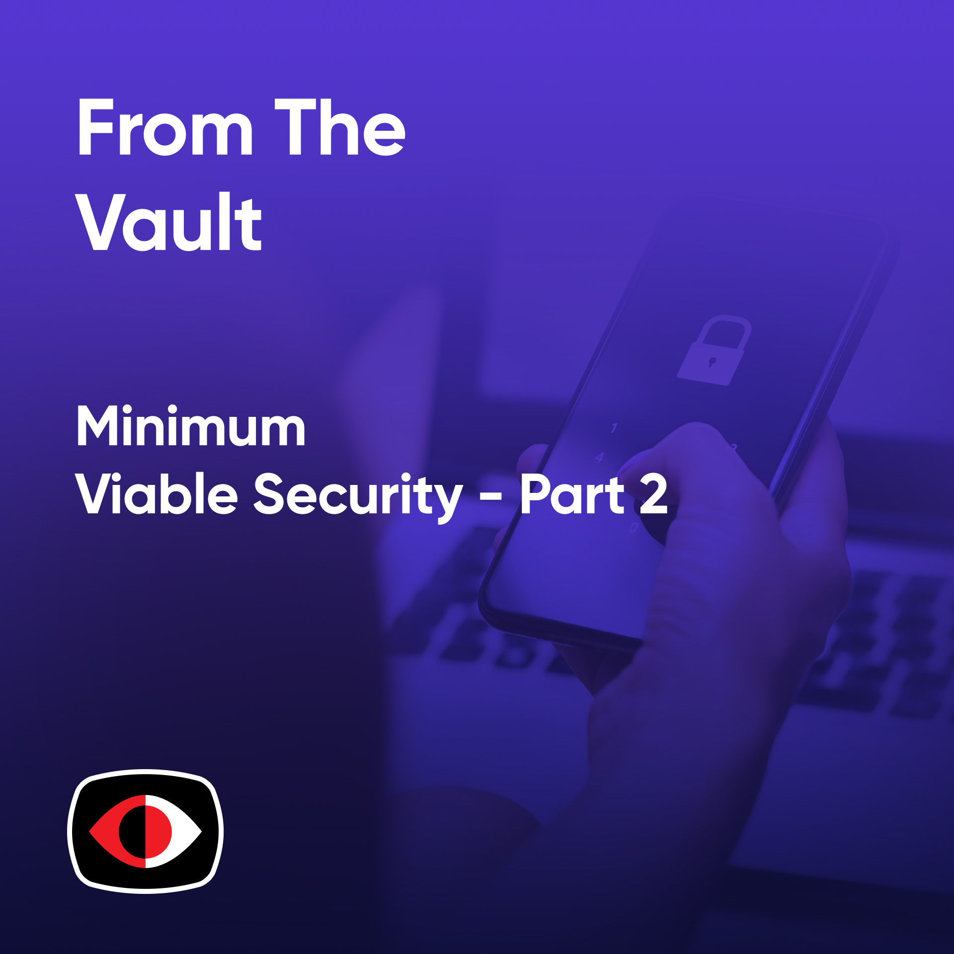 cover of episode Say Easy, Do Hard, Minimum Viable Security - Part 2 - Jon Fredrickson - BSW Vault