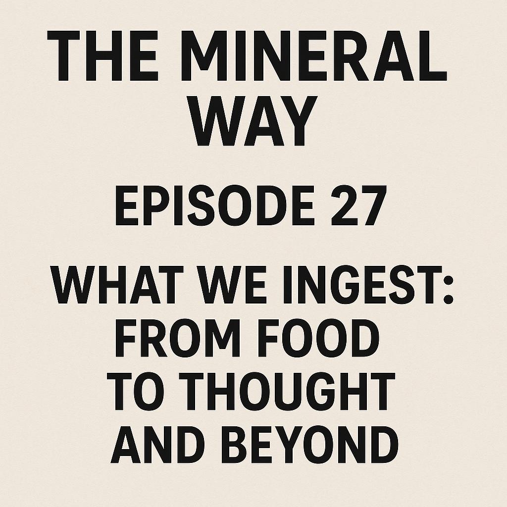 Episode 27 – What We Ingest: From Food to Thought and Beyond