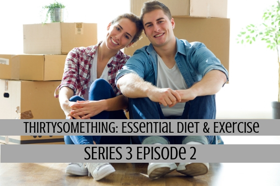 THIRTY SOMETHING: Essential Diet & Exercise(S3, Ep2)