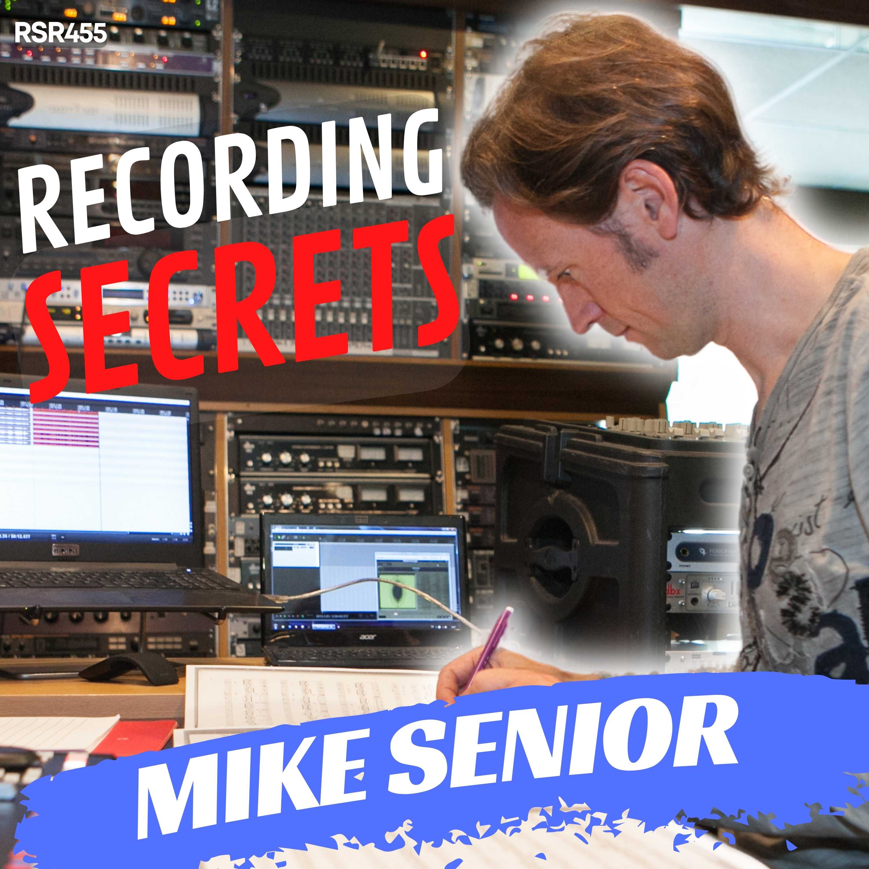 RSR455 - Mike Senior - Recording Secrets For The Home Studio